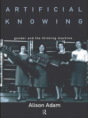 Artificial Knowing: Gender and the Thinking Machine