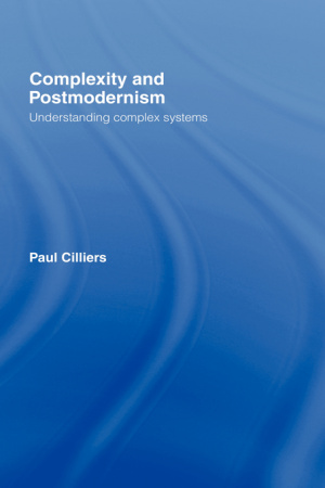 Complexity and Postmodernism : Understanding Complex Systems