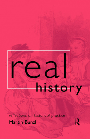 Real History : Reflections on Historical Practice