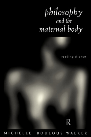 Philosophy and the Maternal Body : Reading Silence