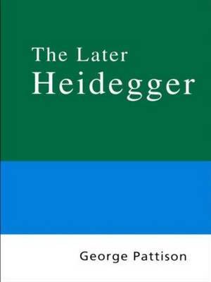 Routledge Philosophy Guidebook to the Later Heidegger