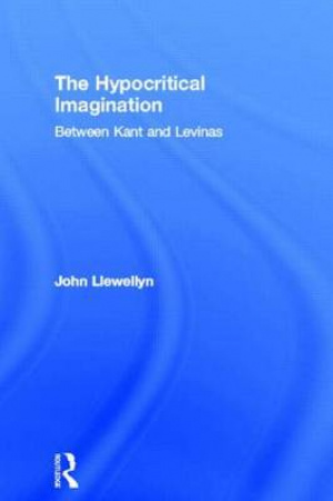 The Hypocritical Imagination : Between Kant and Levinas