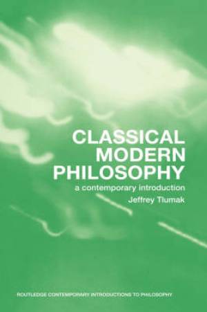 Classical Modern Philosophy: A Contemporary Introduction