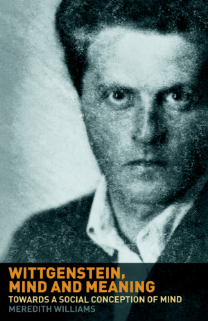 Wittgenstein, Mind and Meaning : Towards a Social Conception of Mind