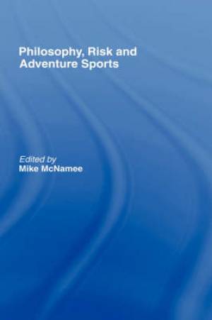 Philosophy, Risk and Adventure Sports