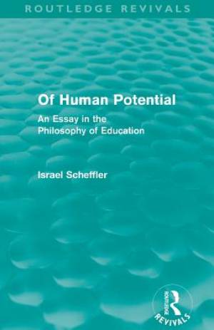 Of Human Potential (Routledge Revivals) : An Essay in the Philosophy of Education