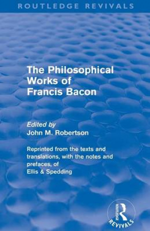 The Philosophical Works of Francis Bacon