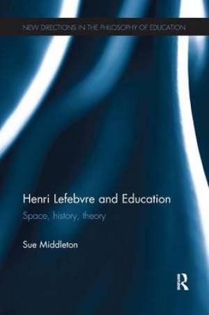 Henri Lefebvre and Education: Space, History, Theory