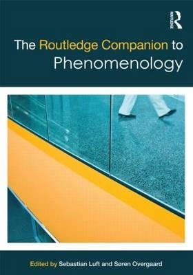 The Routledge Companion to Phenomenology