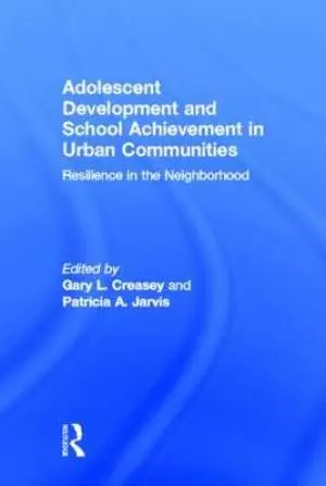 Adolescent Development and School Achievement in Urban Communities: Resilience in the Neighborhood