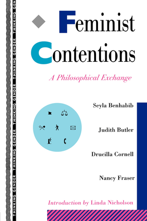 Feminist Contentions: A Philosophical Exchange