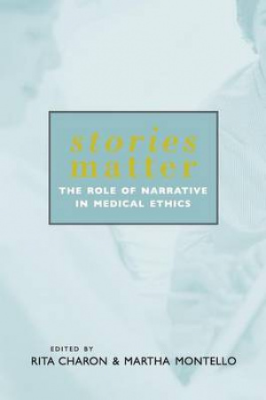 Stories Matter: The Role of Narrative in Medical Ethics