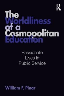 The Worldliness of a Cosmopolitan Education: Passionate Lives in Public Service