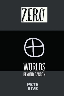 ZERO: Worlds Beyond Carbon