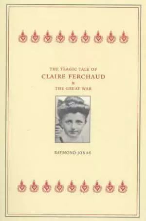 The Tragic Tale of Claire Ferchaud and the Great War