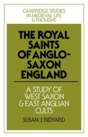 The Royal Saints of Anglo-Saxon England