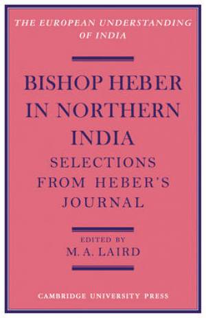 Bishop Heber in Northern India: Selections from Heber's Journal