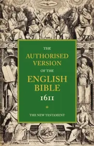 Authorised Version of the English Bible 1611: Volume 5, The New Testament