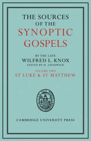 The Sources of the Synoptic Gospels: Volume 2, St Luke and St Matthew