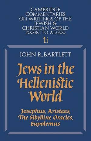 Jews in the Hellenistic World: Volume 1, Part 1 Josephus, Aristeas, the Sibylline Oracles, Eupolemus