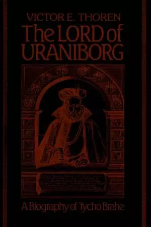 The Lord of Uraniborg: A Biography of Tycho Brahe