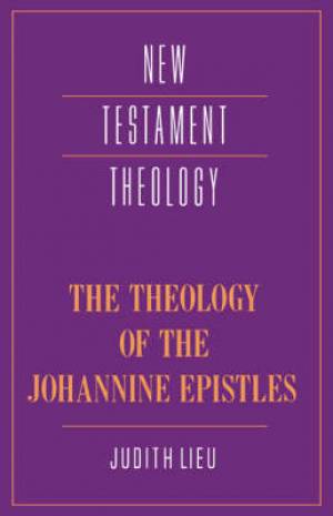 Theology Of The Johannine Epistles