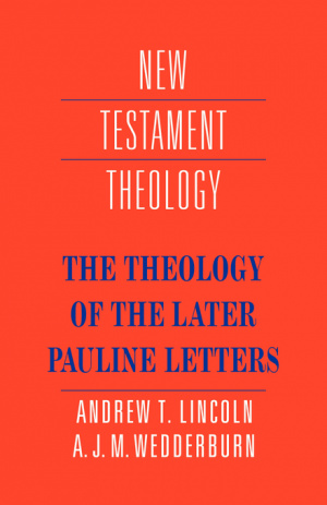 The Theology of the Later Pauline Letters