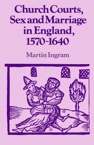 Church Courts, Sex and Marriage in England, 1570-1640