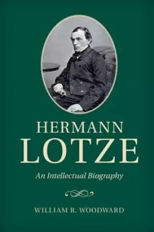 Hermann Lotze: An Intellectual Biography