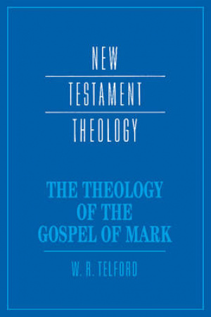 The Theology of the Gospel of Mark