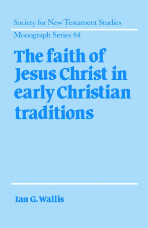 Faith Of Jesus Christ In Early Christian Traditions