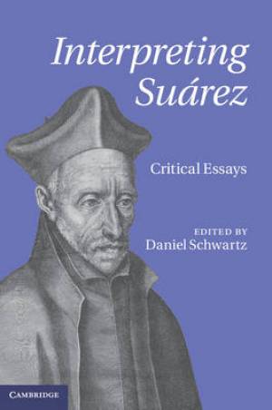 Interpreting Suarez: Critical Essays