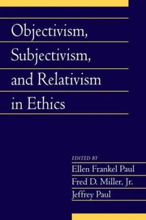 Objectivism, Subjectivism, and Relativism in Ethics: Volume 25, Part 1