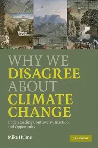 Why We Disagree about Climate Change