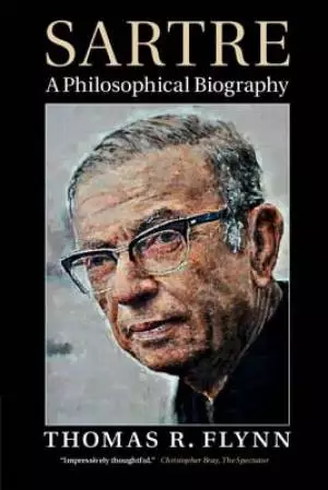 Sartre: A Philosophical Biography