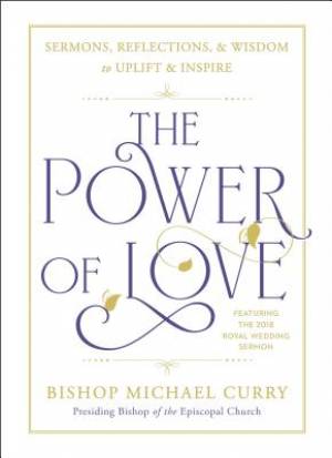 The Power of Love: Sermons, Reflections, and Wisdom to Uplift and Inspire