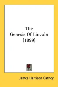 The Genesis Of Lincoln (1899)