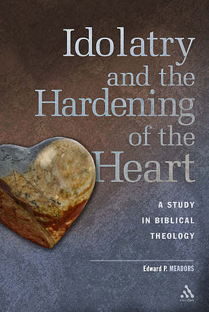 Idolatry and the Hardening of the Heart