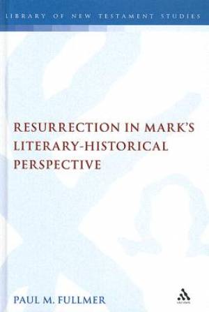 Resurrection in Mark’s Literary-Historical Perspective