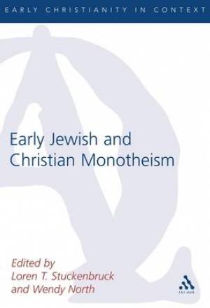 Early Jewish and Christian Monotheism