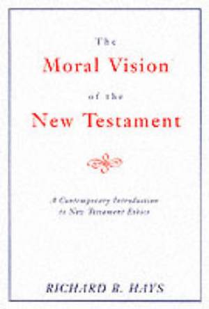 Moral Vision Of The New Testament