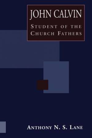 John Calvin Student Of Church Fathers