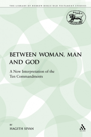 Between Woman, Man and God: A New Interpretation of the Ten Commandments