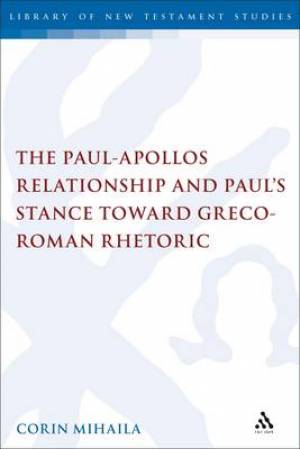 The Paul-Apollos Relationship and Paul's Stance Toward Greco-Roman Rhetoric