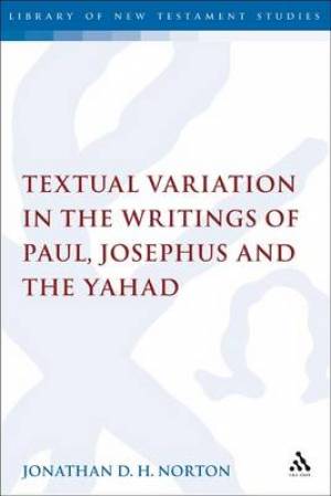 Textual Variation in the Writings of Paul, Josephus and the Yahad