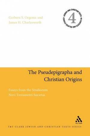 The Pseudepigrapha and Christian Origins: Essays from the Studiorum Novi Testamenti Societas