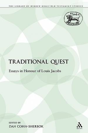 A Traditional Quest: Essays in Honour of Louis Jacobs