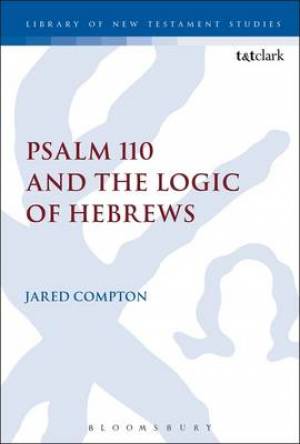 Psalm 110 and the Logic of Hebrews