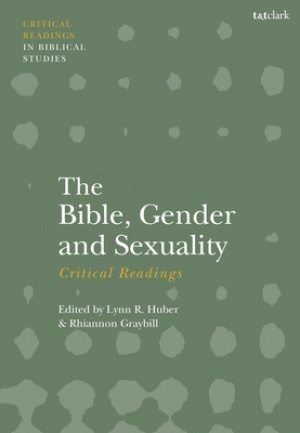 The Bible, Gender, and Sexuality: Critical Readings