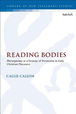 Reading Bodies: Physiognomy as a Strategy of Persuasion in Early Christian Discourse